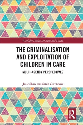 Criminalisation and Exploitation of Children in Care