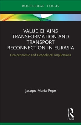 Value Chains Transformation and Transport Reconnection in Eurasia