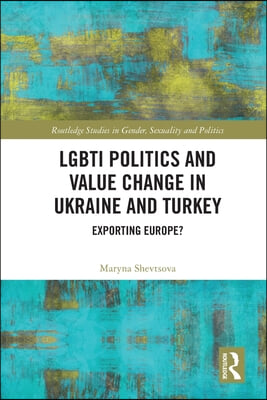 LGBTI Politics and Value Change in Ukraine and Turkey