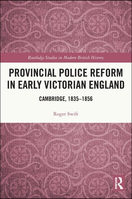 Provincial Police Reform in Early Victorian England