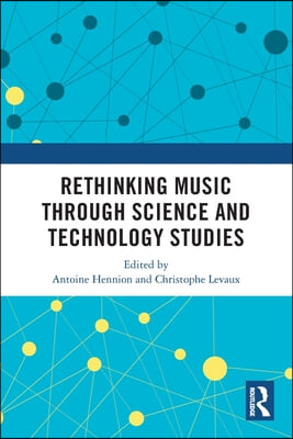 Rethinking Music through Science and Technology Studies