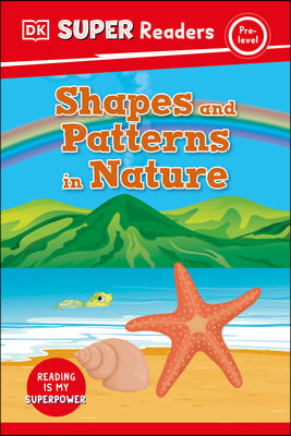 DK Super Readers Pre-Level Shapes and Patterns in Nature