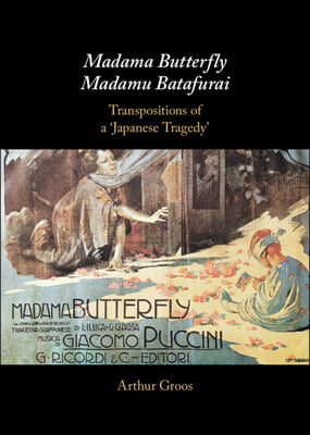 Madama Butterfly/Madamu Batafurai: Transpositions of a &#39;Japanese Tragedy&#39;