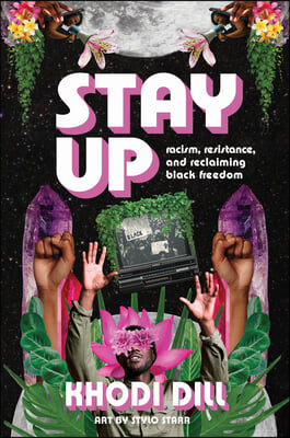 Stay Up: Racism, Resistance, and Reclaiming Black Freedom