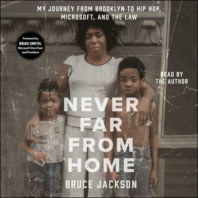 Never Far from Home: My Journey from Brooklyn to Hip Hop, Microsoft, and the Law