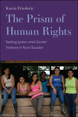 The Prism of Human Rights: Seeking Justice Amid Gender Violence in Rural Ecuador