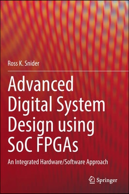 Advanced Digital System Design Using Soc FPGAs: An Integrated Hardware/Software Approach