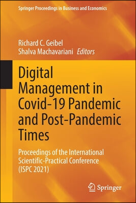 Digital Management in Covid-19 Pandemic and Post-Pandemic Times: Proceedings of the International Scientific-Practical Conference (Ispc 2021)