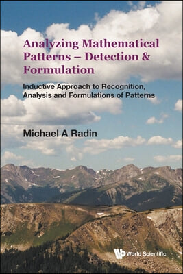 Analyzing Mathematical Patterns - Detection &amp; Formulation: Inductive Approach to Recognition, Analysis and Formulations of Patterns