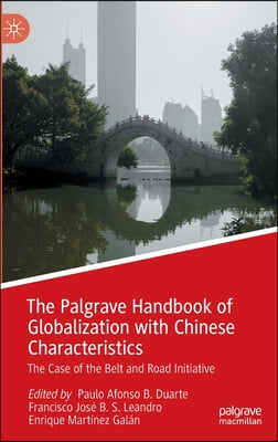 The Palgrave Handbook of Globalization with Chinese Characteristics: The Case of the Belt and Road Initiative