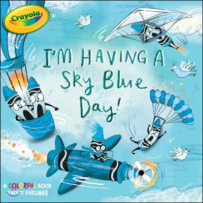 I&#39;m Having a Sky Blue Day!: A Colorful Book about Feelings