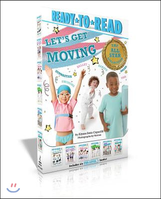 Let's Get Moving! the All-Star Collection (Boxed Set): My First Soccer Game; My First Gymnastics Class; My First Ballet Class; My First Karate Class;