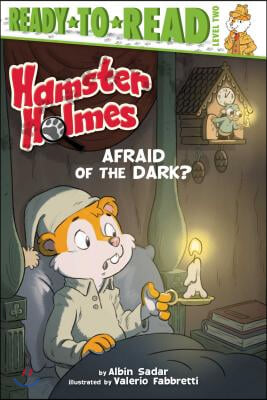 Hamster Holmes, Afraid of the Dark?: Ready-To-Read Level 2