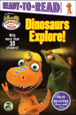 Dinosaurs Explore!: Ready-To-Read Ready-To-Go! [With More Than 30 Stickers]