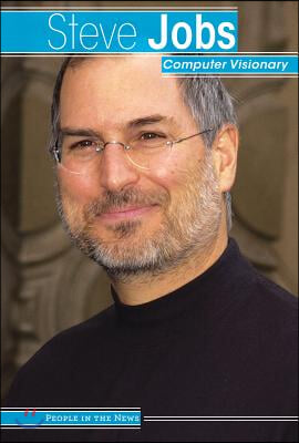 Steve Jobs: Computer Visionary