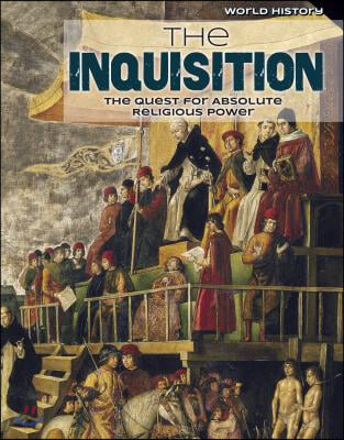 The Inquisition: The Quest for Absolute Religious Power