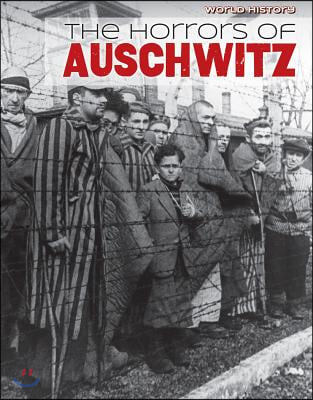 The Horrors of Auschwitz