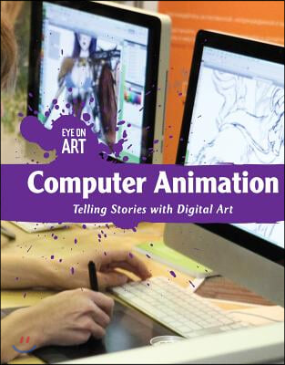 Computer Animation: Telling Stories with Digital Art