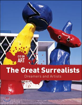 The Great Surrealists: Dreamers and Artists