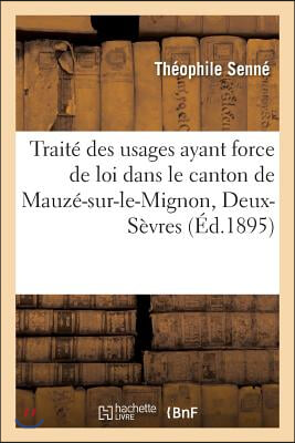 Traite Des Usages Ayant Force de Loi Dans Le Canton de Mauze-Sur-Le-Mignon, Deux-Sevres