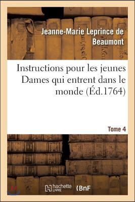 Instructions Pour Les Jeunes Dames Qui Entrent Dans Le Monde Tome 4