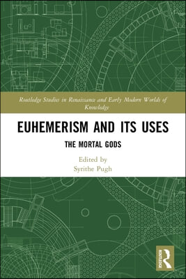 Euhemerism and Its Uses