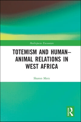 Totemism and Human–Animal Relations in West Africa