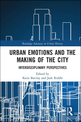 Urban Emotions and the Making of the City