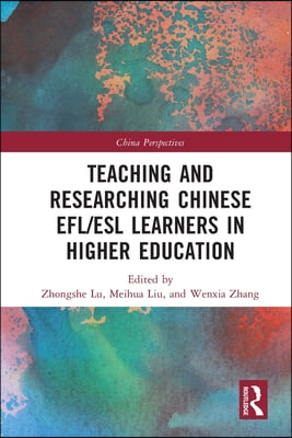 Teaching and Researching Chinese EFL/ESL Learners in Higher Education