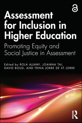 Assessment for Inclusion in Higher Education: Promoting Equity and Social Justice in Assessment