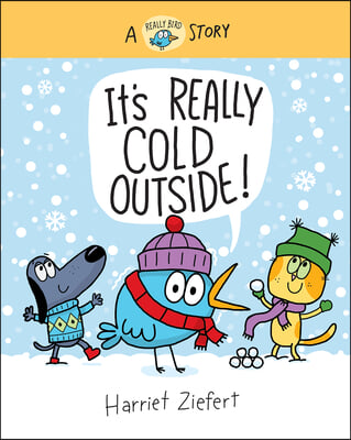 It&#39;s Really Cold Outside (Really Bird Stories #5): A Really Bird Story