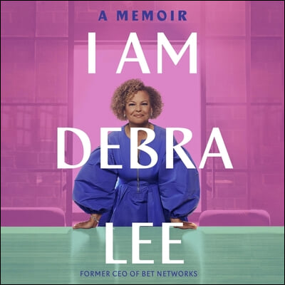 I Am Debra Lee: A Memoir