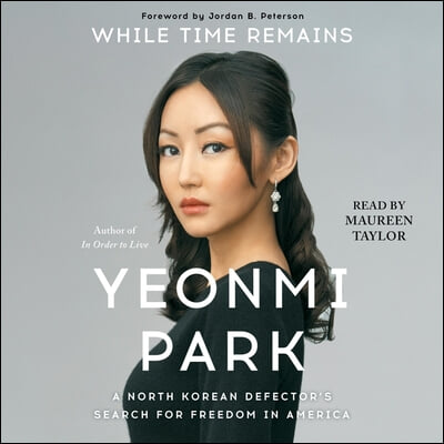 While Time Remains: A North Korean Girl&#39;s Search for Freedom in America