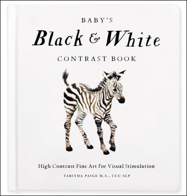 Baby&#39;s Black and White Contrast Book: High-Contrast Art for Visual Stimulation at Tummy Time