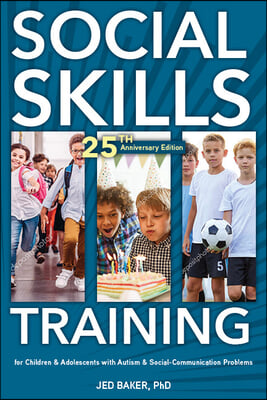 Social Skills Training: For Children &amp; Adolescents with Autism &amp; Social-Communication Differences