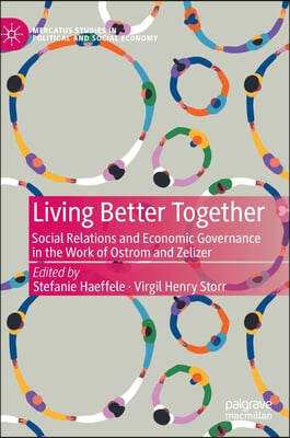 Living Better Together: Social Relations and Economic Governance in the Work of Ostrom and Zelizer