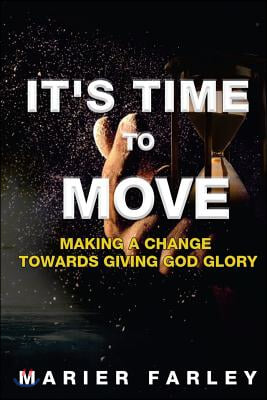 It's Time To Move: Making a Change Towards Giving God Glory
