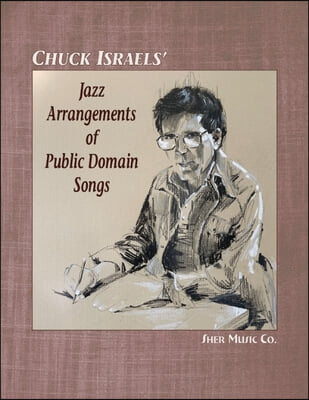 Chuck Israels&#39; Jazz Arrangements of Public Domain Songs