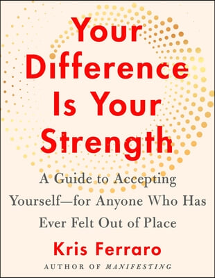 Your Difference Is Your Strength: A Guide to Accepting Yourself--For Anyone Who Has Ever Felt Out of Place