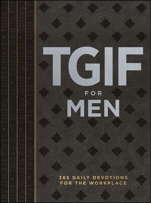 Tgif for Men: 365 Daily Devotionals for the Workplace