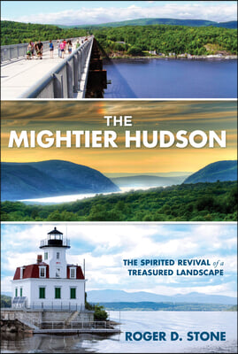 The Mightier Hudson: The Spirited Revival of a Treasured Landscape