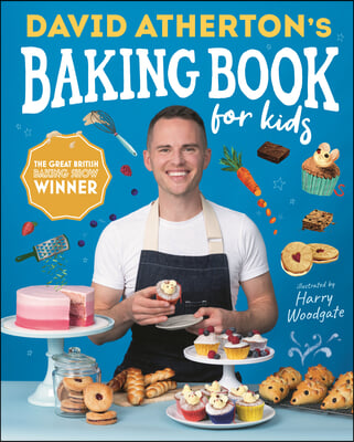 David Atherton&#39;s Baking Book for Kids: Delicious Recipes for Budding Bakers