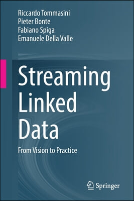 Streaming Linked Data: From Vision to Practice