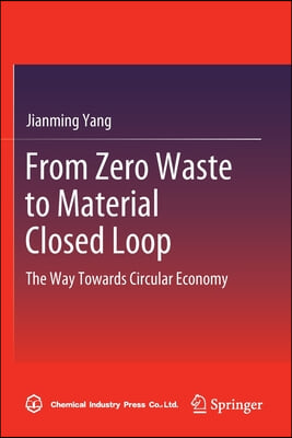 From Zero Waste to Material Closed Loop: The Way Towards Circular Economy