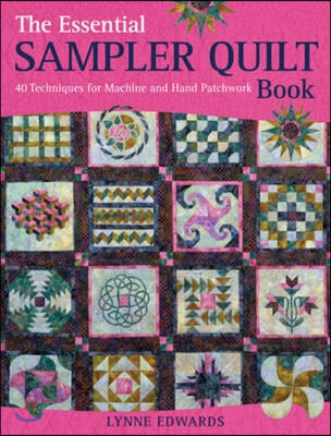 The Essential Sampler Quilt Book: A Celebration of 40 Traditional Blocks from the Sampler Quilt Expert