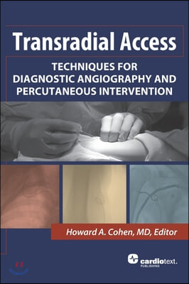 Transradial Access: Techniques for Diagnostic Angiography and Percutaneous Intervention