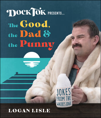 Dock Tok Presents...the Good, the Dad, and the Punny: Jokes from the Water&#39;s Edge