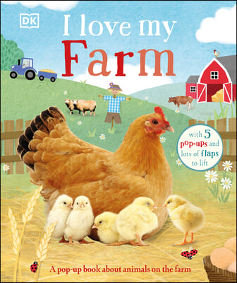 I Love My Farm: A Pop-Up Book about Animals on the Farm