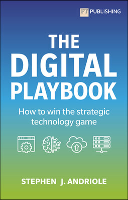 The Digital Playbook: How to Win the Strategic Technology Game