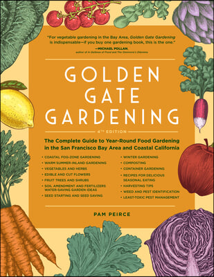 Golden Gate Gardening, 30th Anniversary Edition: The Complete Guide to Year-Round Food Gardening in the San Francisco Bay Area &amp; Coastal California